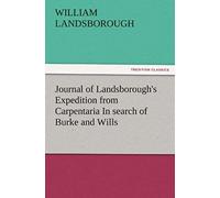 Journal Of Landsborough's Expedition From Carpentaria In Search Of Burke And Wills