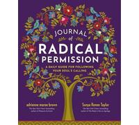 Journal of Radical Permission : Un guide quotidien pour suivre l'appel de votre âme