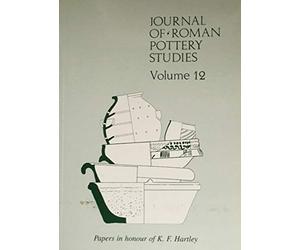 Journal of Roman Pottery Studies: An Archaeological Miscellany: Papers in Honour of K.f. Hartley