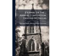 Journal Of The ... Annual Convention, Diocese Of Dallas