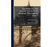 Journal Of The Asiatic Society Of Bengal, Volume 66, Part 1