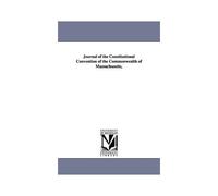 Journal Of The Constitutional Convention Of The Commonwealth Of Massachusetts,