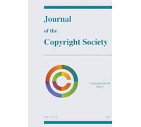 Journal of the Copyright Society Volume 72(2): Copyright and AI, Part 2
