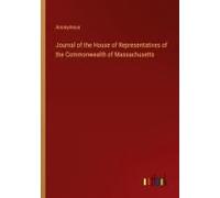 Journal Of The House Of Representatives Of The Commonwealth Of Massachusetts