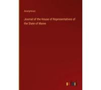 Journal Of The House Of Representatives Of The State Of Maine