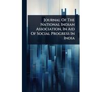 Journal Of The National Indian Association, In Aid Of Social Progress In India