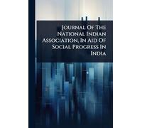 Journal Of The National Indian Association, In Aid Of Social Progress In India