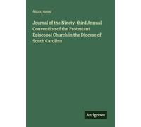Journal of the Ninety-third Annual Convention of the Protestant Episcopal Church in the Diocese of South Carolina