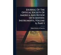 Journal Of The Optical Society Of America And Review Of Scientific Instruments, Volume 6, Part 1