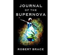 Journal of the Supernova - Robert Brace - Robert Brace - ebook (ePub) - Livre