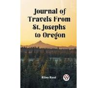 Journal Of Travels From St. Josephs To Oregon