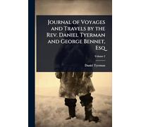Journal of Voyages and Travels by the Rev. Daniel Tyerman and George Bennet, Esq