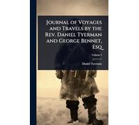 Journal of Voyages and Travels by the Rev. Daniel Tyerman and George Bennet, Esq