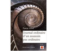 Journal ordinaire d'un assassin pas ordinaire - Pascal Alliot - Lazare Et Capucine Eds - broché - Roman