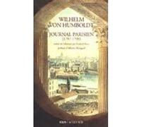 Journal parisien 1797-1799 Wilhelm Von Humboldt (Auteur), Elisabeth Beyer (Traduction)