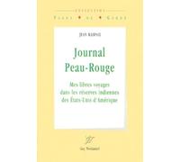 Journal Peau-Rouge. Mes libres voyages dans les réserves indiennes des Etats-Unis d'Amérique