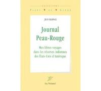 Journal Peau-Rouge. Mes libres voyages dans les réserves indiennes des Etats-Unis d'Amérique