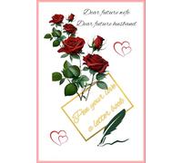 Journal: Pen Your Heart dear future wife or husband