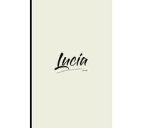 Journal Personalizado Para Nombre Lucía Ideal Para Regalo A Una Mujer O Mejor Amiga: Notebook 5.5 X 8.5 Obsequio De Cumpleaños Regalo Para Tu Mejor Amiga