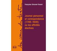 Journal Personnel Et Correspondance (1785-1939) Ou Les Affinités Électives