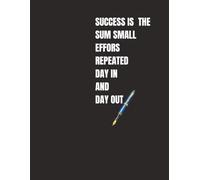 Journal Planner: " Success Is The Sum Small Effors Repeated Day In And Day Out" - Notebook To Write In, Notes, Organizer, Graph Paper, 8.5" x 11" Inches, 110 Pages.