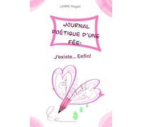 Journal poétique d'une fée : J'existe... Enfin !