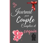 Journal pour couple COMPLICE et COQUIN: Livre couple personnalisé à remplir à deux, des questions pour mieux se connaitre, des jeux et gages coquins ... couple Saint Valentin, séduction - amour