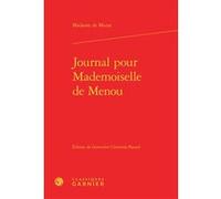 Journal pour Mademoiselle de Menou Henriette-Julie de Castelnau de Murat (Auteur), Geneviève Clermidy-Patard (Editeur du volume), Mireille Huchon (Collection dirigée par), Alain Genetiot (Collection d