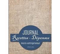 Journal Recettes - Dépenses: Registre auto entrepreneur, livre de compte auto entrepreneur, chronologique | Conforme aux obligations comptables | 101 ... broché | fond texture toile marron beige
