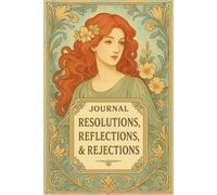 JOURNAL: RESOLUTIONS, REFLECTIONS, & REJECTIONS: SELF-REFLECTION COLLECTION II - SCARLET MUSE EDITION