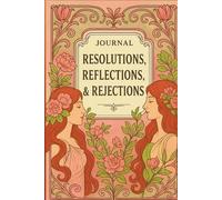 JOURNAL: RESOLUTIONS, REFLECTIONS, & REJECTIONS: SELF-REFLECTION COLLECTION II - TWIN MUSES EDITION