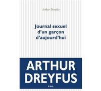 Journal sexuel d'un garçon d'aujourd'hui Arthur Dreyfus (Auteur)
