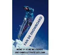 Journal spécial pour Fan de snowboard: On aurait pu mettre en couverture "je peux pas j'ai snowboard" mais s'aurait été un peu trop facile ( lis la description c'est drôle )