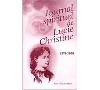 Journal spirituel de Lucie Christine 1870 - 1908 - Père Poulain - Tequi - broché - Livre