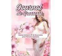 JOURNAL SUIVI DE GROSSESSE: Carnet de Souvenirs pour future maman, à remplir | Livre de maternité pour vivre et garder la magie des 9 mois | Cadeau ... | 300 pages COULEUR + BONUS à télécharger
