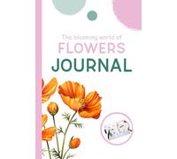 JOURNAL: The Blooming World of Flowers