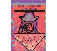 Journal. Thought Flying On A Plane Full With Passion: A space for movement, curiosity, and the energy of the journey itself Inspired by exploration, ... of being in motion around the world.