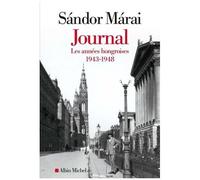 Journal - Tome 1, Les Années Hongroises (1943-1948)