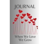 JOURNAL: WHEN WE LOVE....WE GROW
