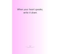 Journal: When your heart speaks, write it down.: Notebook for women