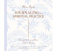 Journaling As a Spiritual Practice: Tracing the Lines of Grace to God's Presence