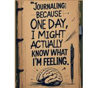 Journaling: Because One Day I Might Actually Know What I’m Feeling: Gratitude Journal for Men