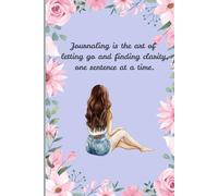 Journaling is the art of letting go and finding clarity one sentence at a time: Cute floral pastel notebook matte finish adorable gift for family and friends