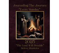Journaling the Journey every Sunday: 2025 The Lord Will Provide
