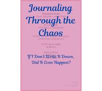 Journaling Through the Chaos: If I Don't Write It Down, Did It Even Happen?: Life is messy, unpredictable, and occasionally held together by caffeine ... can help organize the chaos of life today.