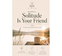 Journaling to... Solitude Is Your Friend: 30 Writing Prompts on Solitude