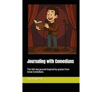 Journaling with Comedians: The 100-day journal inspired by quotes from Great Comedians