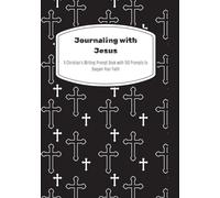 Journaling with Jesus: A Christian’s Writing Prompt Book with 150 Prompts to Deepen Your Faith | Take Time to Write About Your Feelings in Christ, ... | 7 x 10 Inches | 220+ Pages | Christian Gift