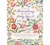 Journaling with the Holy Spirit: Scriptures, Devotions, Prayers, and Praise to Connect with the Spirit of God