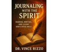 Journaling with the Spirit: Hearing, Writing, and Living God’s Voice Daily